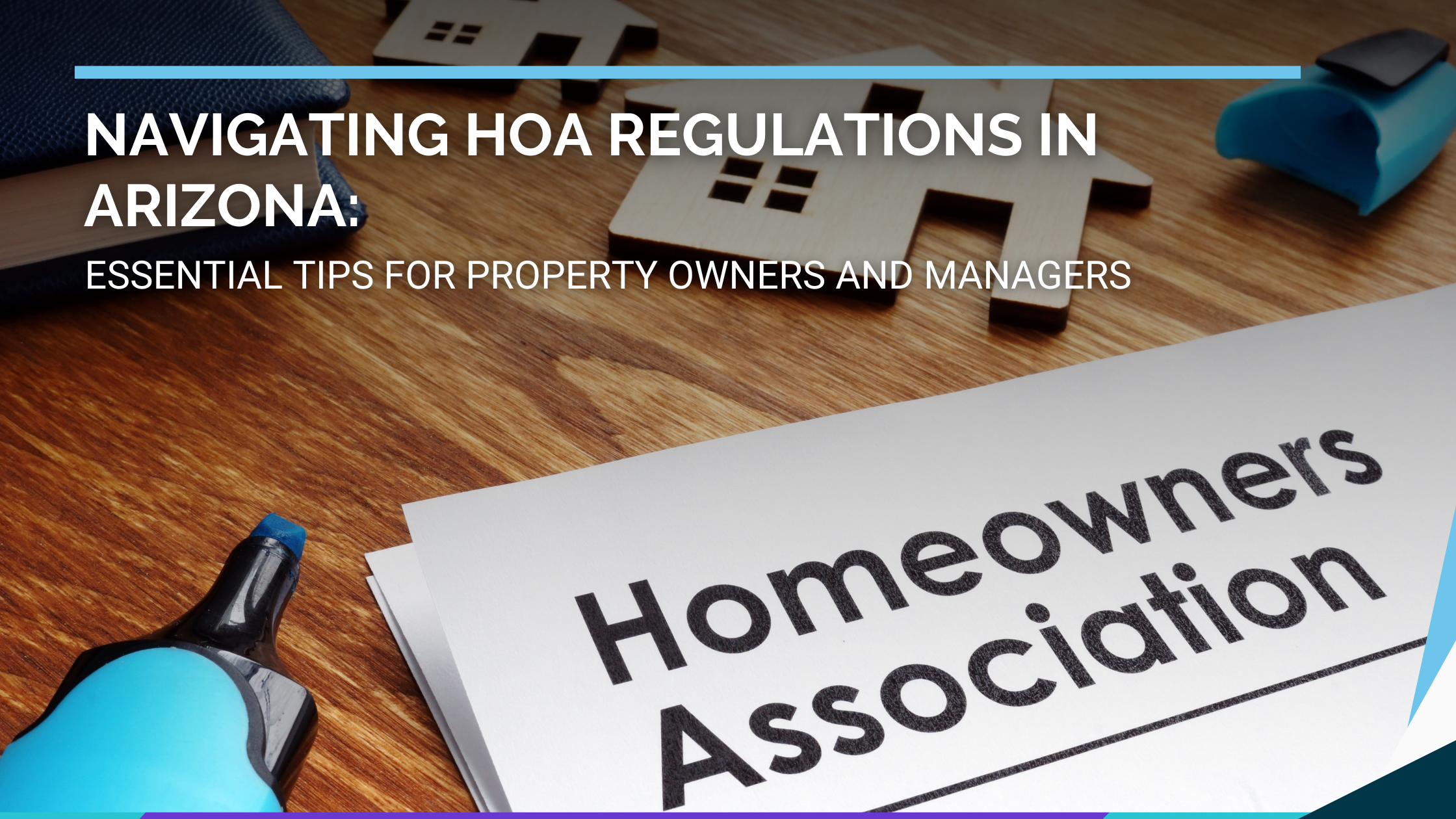 Navigating HOA Regulations in Arizona: Essential Tips for Property Owners and Managers